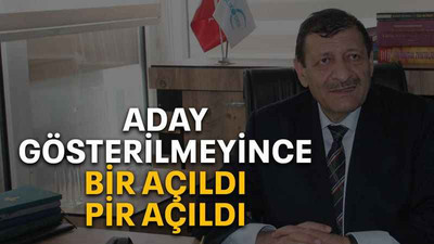 Aday gösterilmeyince bir açıldı pir açıldı